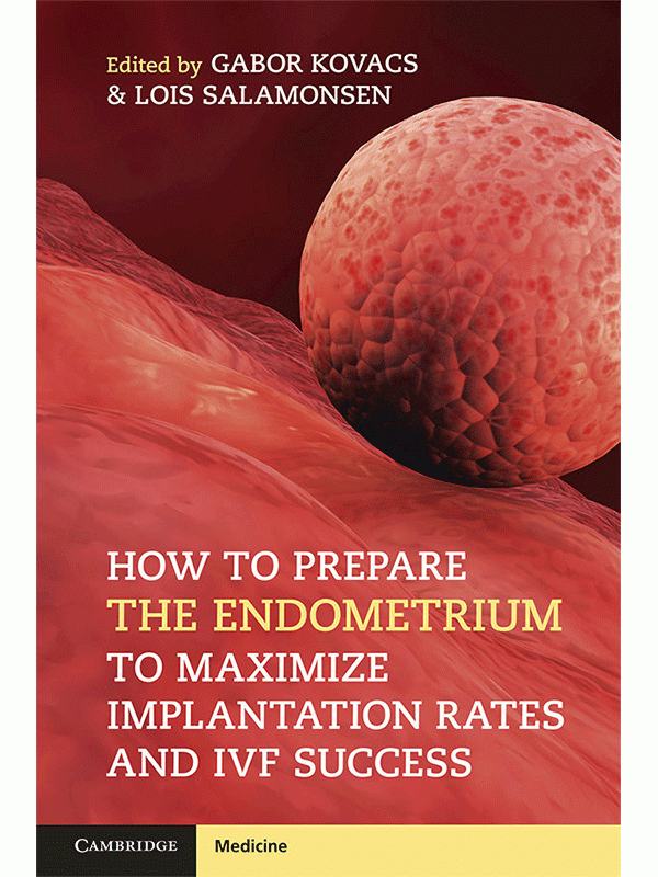 How to Prepare the Endometrium to Maximize Implantation Rates and IVF Success