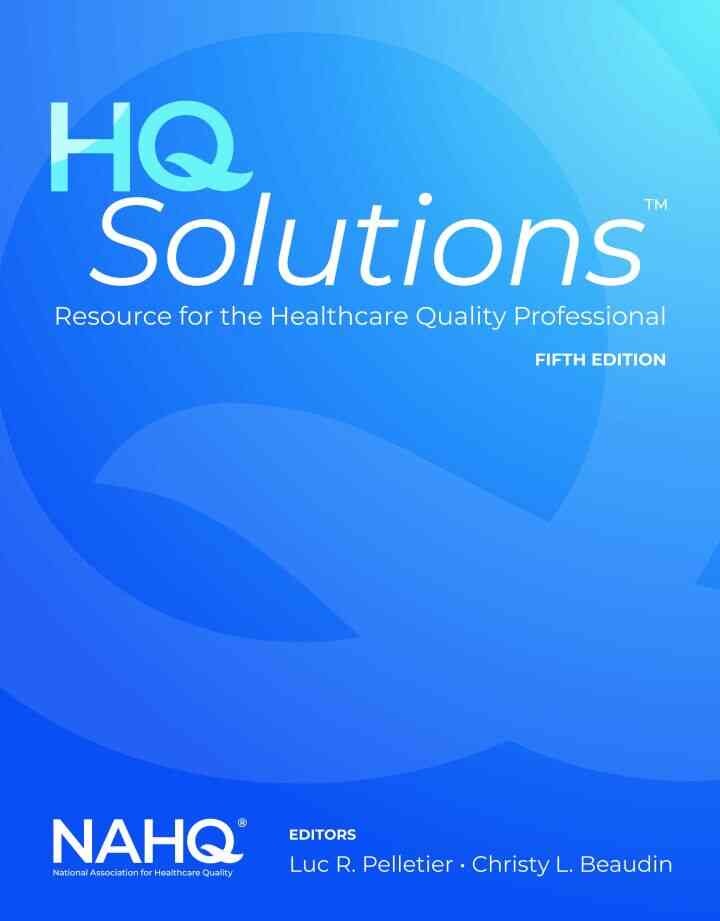 HQ Solutions: Resource for the Healthcare Quality Professional, 5th Edition