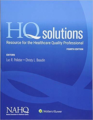 HQ Solutions: Resource for the Healthcare Quality Professional Fourth Edition by NAHQ