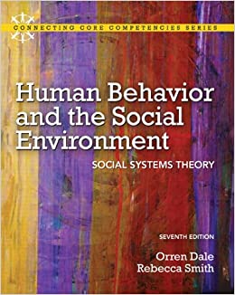 Human Behavior and the Social Environment: Social Systems Theory (7th Edition) (Connecting Core Competencies)