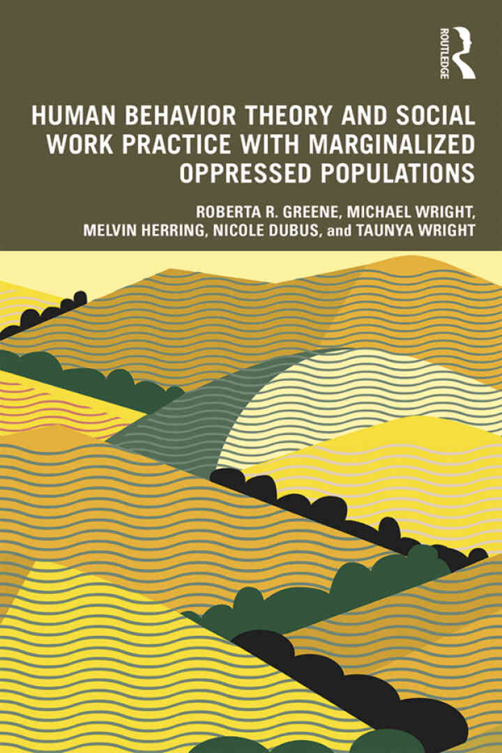 Human Behavior Theory and Social Work Practice with Marginalized Oppressed Populations 1st Edition