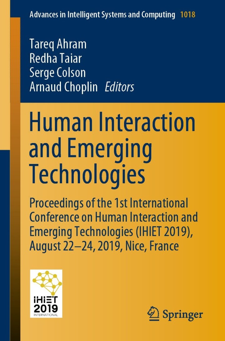 Human Interaction and Emerging Technologies: Proceedings of the 1st International Conference on Human Interaction and Emerging Technologies (IHIET 2019) August 22-24 2019 Nice France