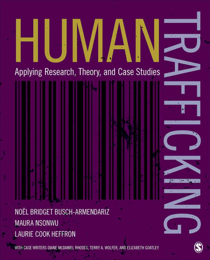 Human Trafficking: Applying Research, Theory, and Case Studies, 1st Edition