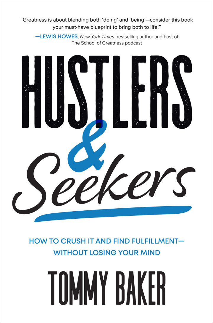 Hustlers and Seekers: How to Crush It and Find Fulfillment�Without Losing Your Mind