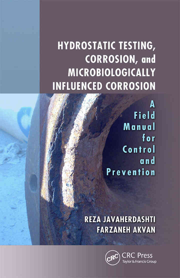 Hydrostatic Testing Corrosion and Microbiologically Influenced Corrosion: A Field Manual for Control and Prevention