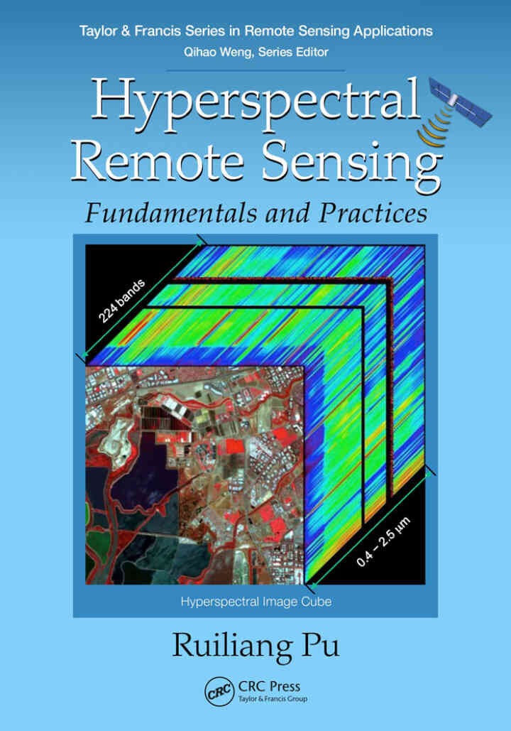 Hyperspectral Remote Sensing: Fundamentals and Practices, 1st Edition