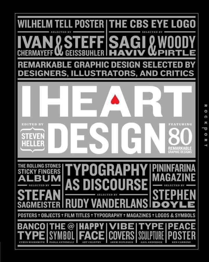 I Heart Design: Remarkable Graphic Design Selected by Designers, Illustrators, and Critics