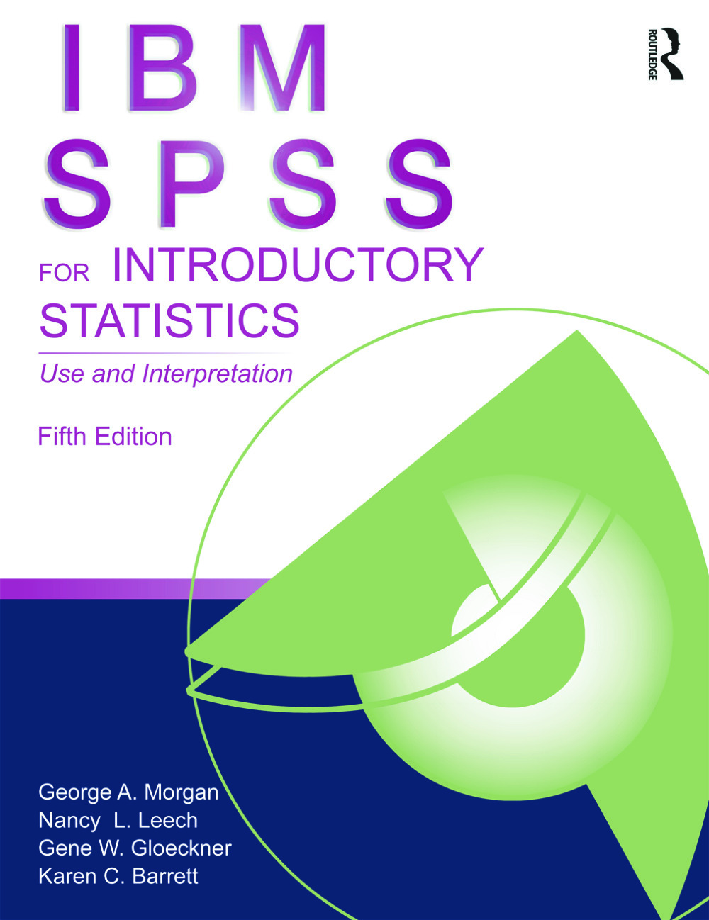 IBM SPSS for Introductory Statistics: Use and Interpretation Fifth Edition