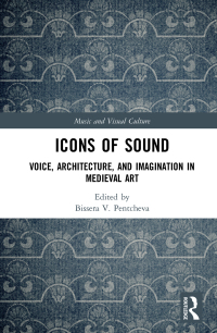 Icons of Sound: Voice Architecture and Imagination in Medieval Art