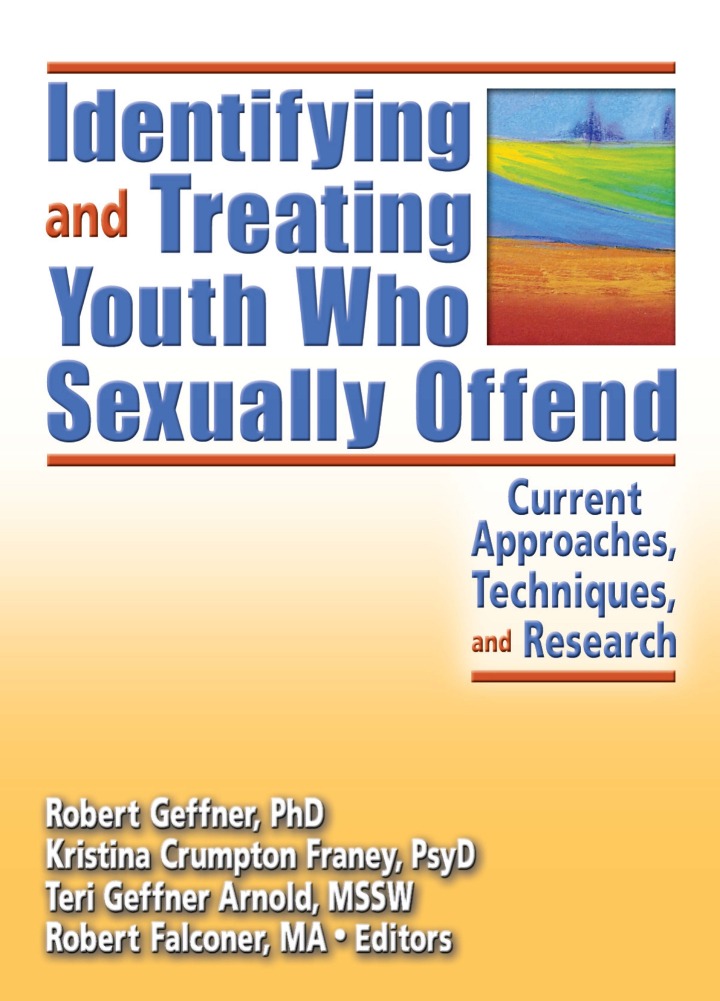 Identifying and Treating Youth Who Sexually Offend: Current Approaches, Techniques, and Research, 1st Edition