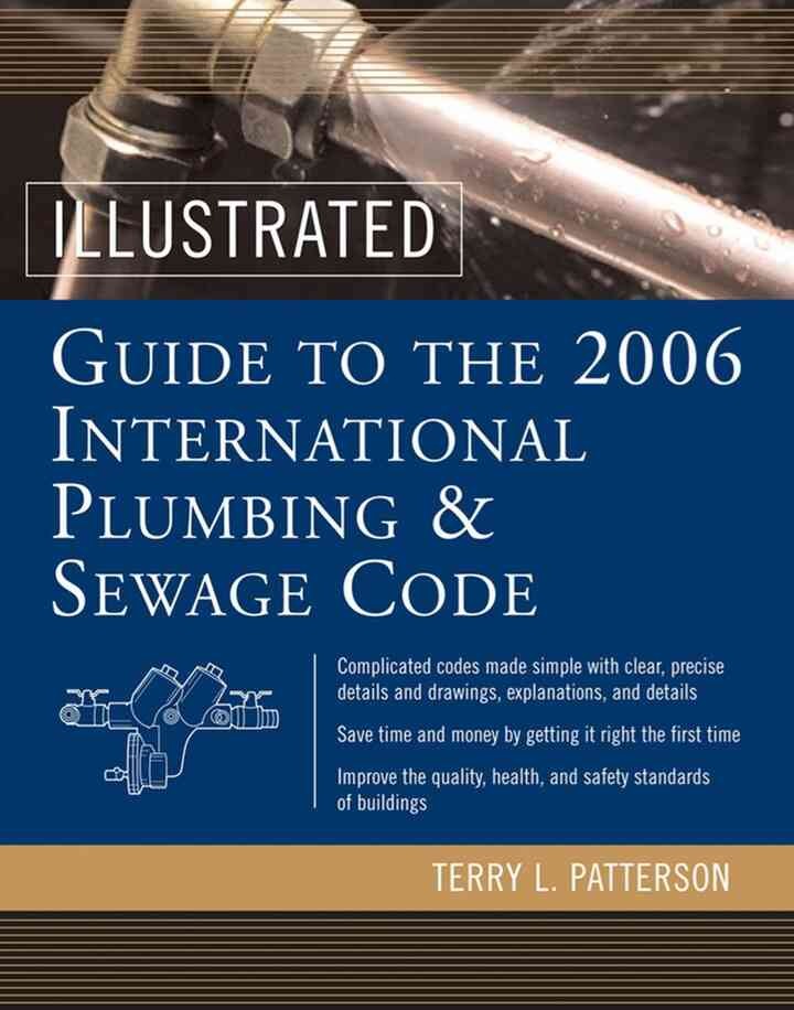 Illustrated Guide to the 2006 International Plumbing and Sewage Codes, 1st Edition