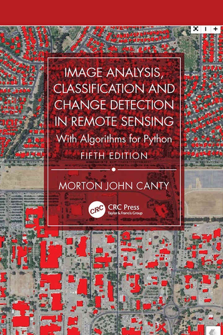 Image Analysis, Classification and Change Detection in Remote Sensing: With Algorithms for Python, 5th Edition