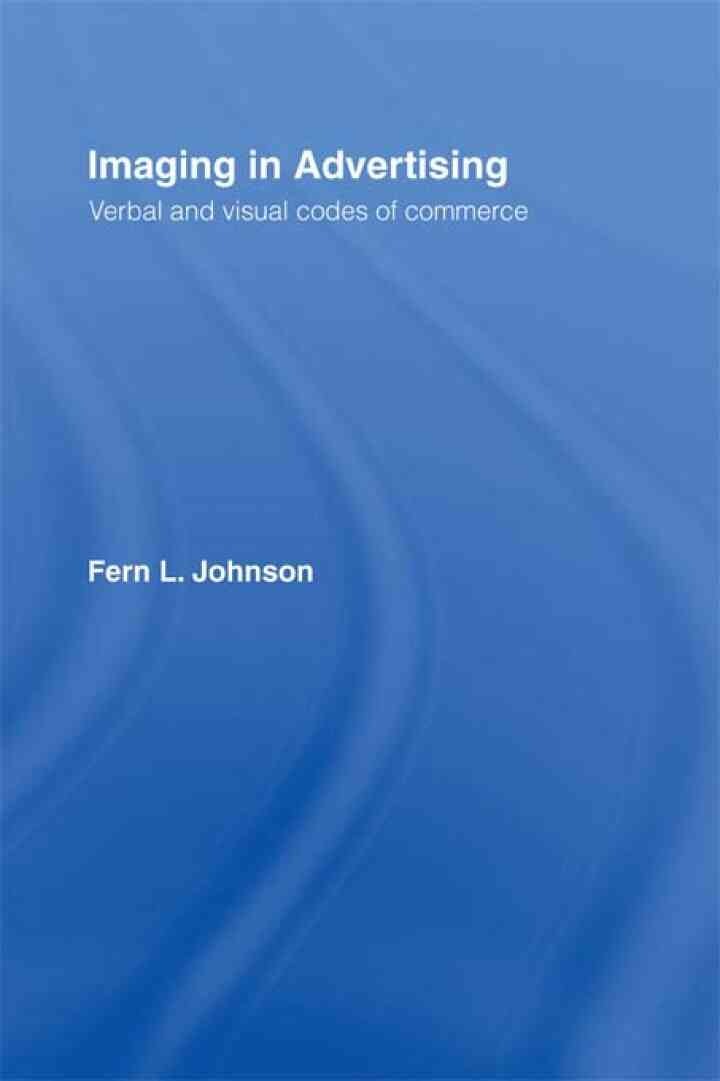 Imaging in Advertising: Verbal and Visual Codes of Commerce