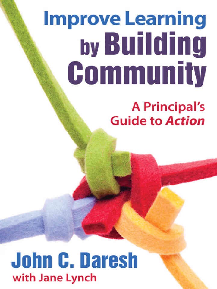 Improve Learning by Building Community: A Principal?s Guide to Action, 1st Edition
