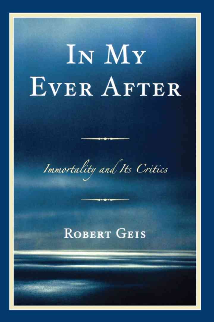 In My Ever After: Immortality and Its Critics
