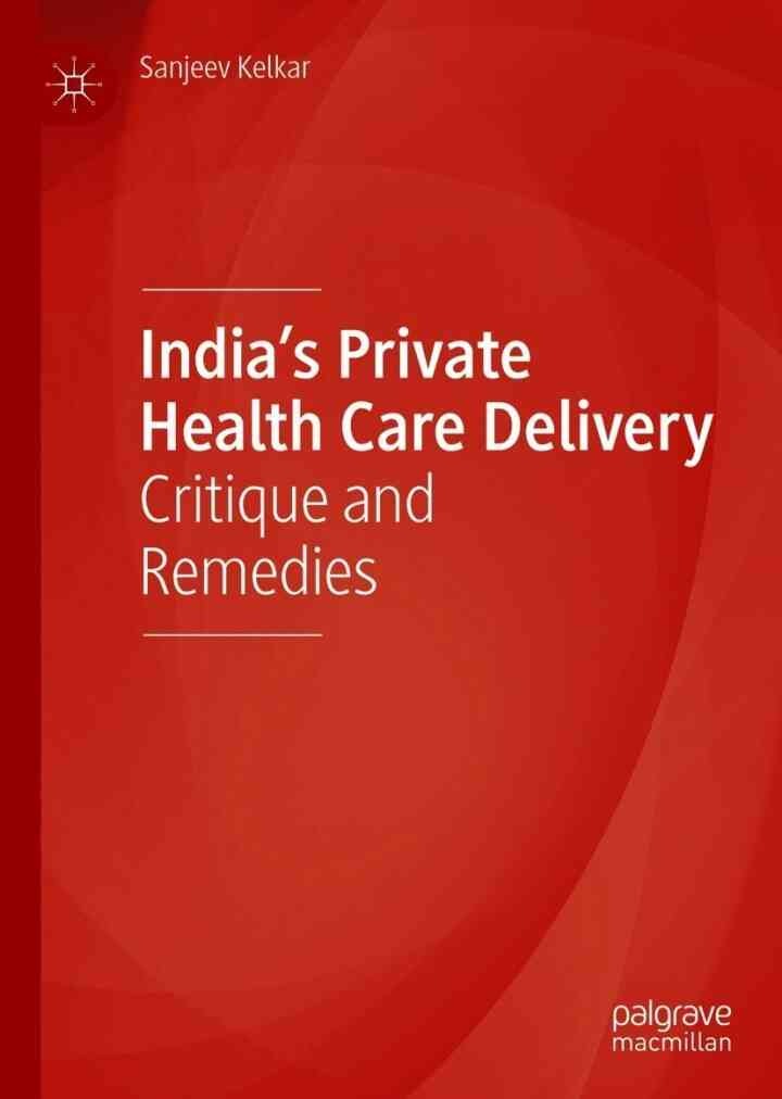 India’s Private Health Care Delivery: Critique and Remedies