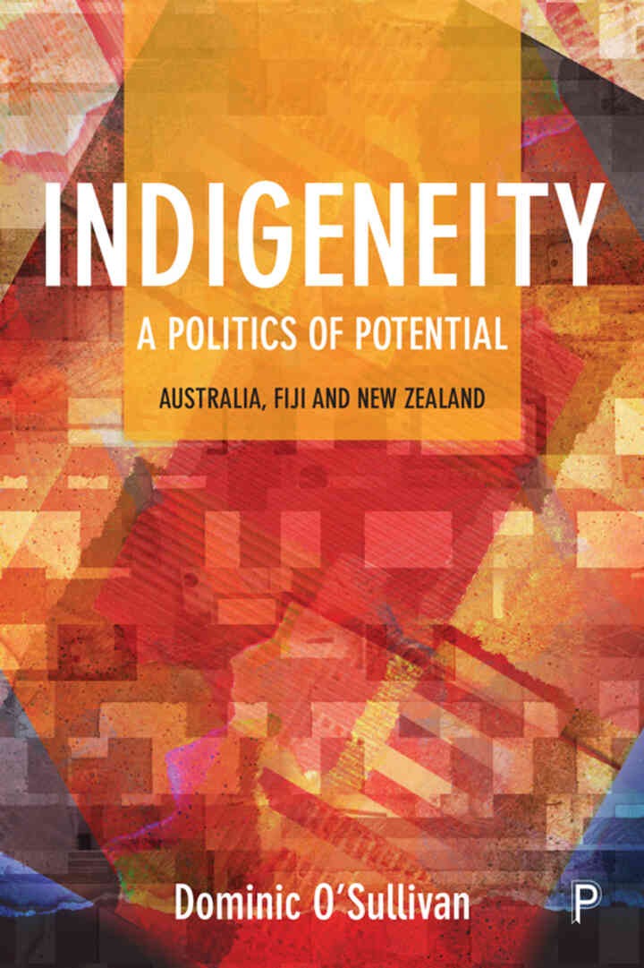 Indigeneity: A Politics of Potential: Australia, Fiji and New Zealand, 1st Edition