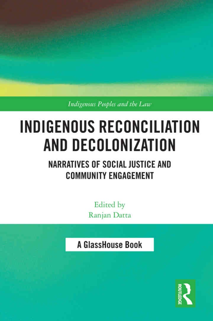 Indigenous Reconciliation and Decolonization: Narratives of Social Justice and Community Engagement