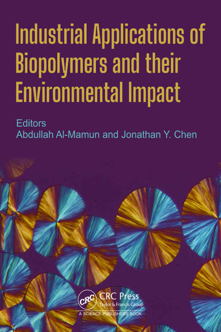 Industrial Applications of Biopolymers and their Environmental Impact 1st Edition