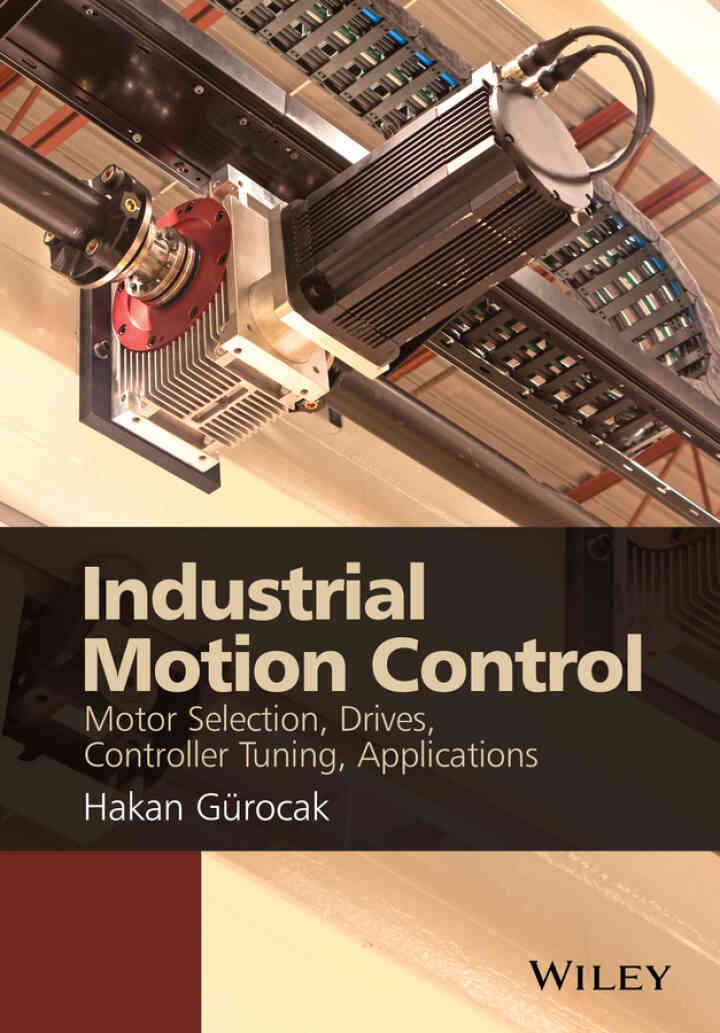 Industrial Motion Control: Motor Selection, Drives, Controller Tuning, Applications, 1st Edition