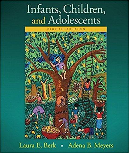 Infants, Children, and Adolescents 8th Edition by Laura E. Berk