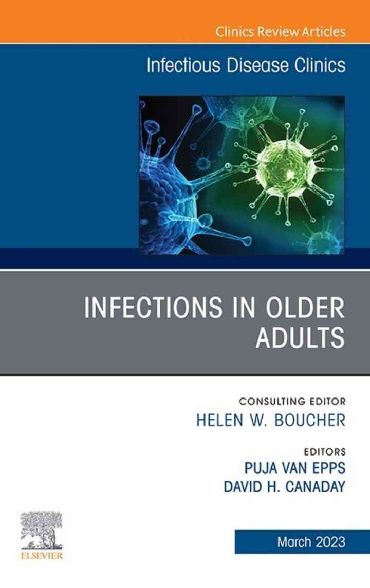 Infections in Older Adults, An Issue of Infectious Disease Clinics of North America