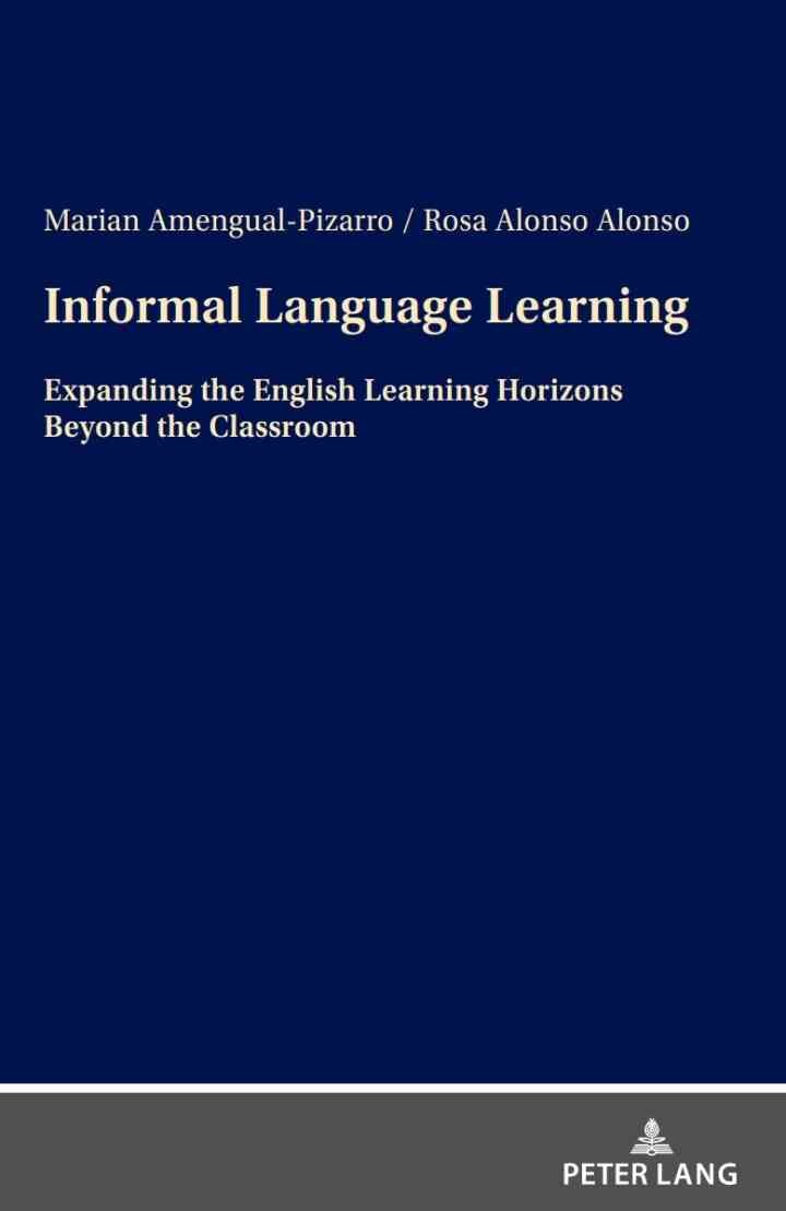 Informal Language Learning: Expanding the English Learning Horizons Beyond the Classroom, 1st Edition