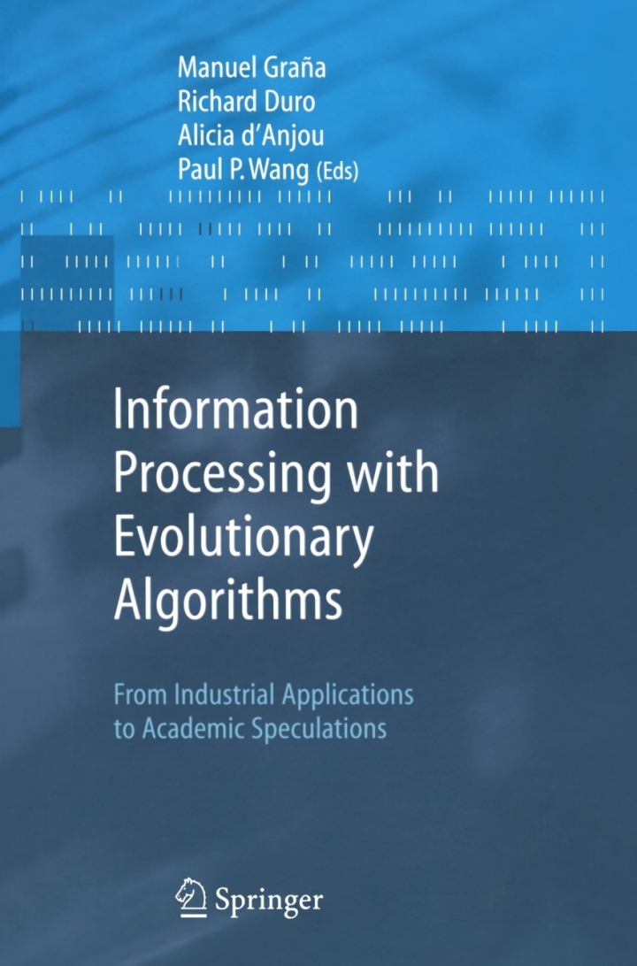 Information Processing with Evolutionary Algorithms: From Industrial Applications to Academic Speculations