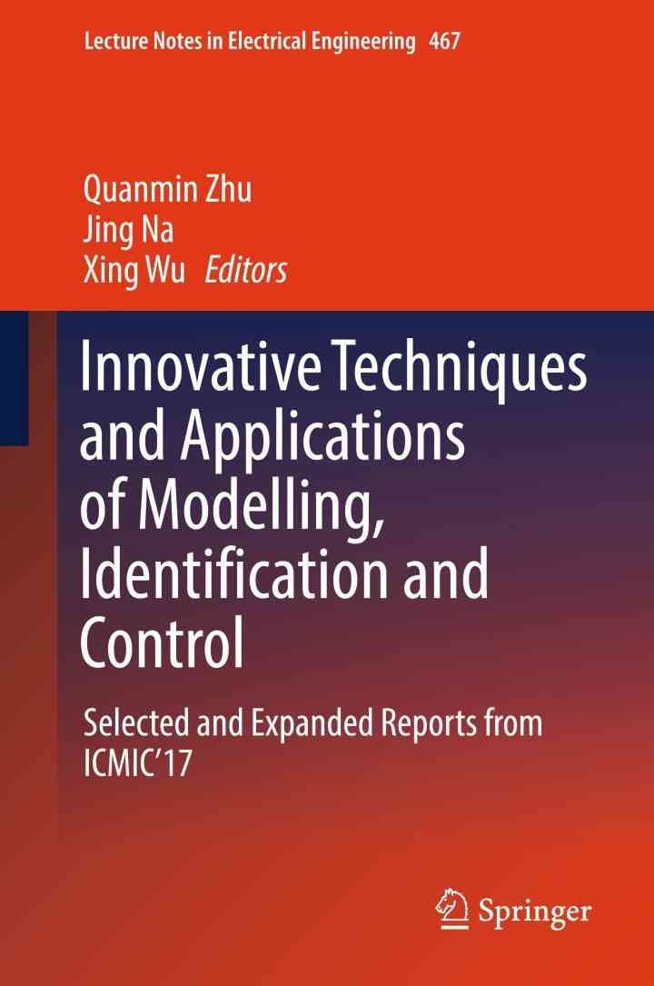 Innovative Techniques and Applications of Modelling Identification and Control: Selected and Expanded Reports from ICMIC?17