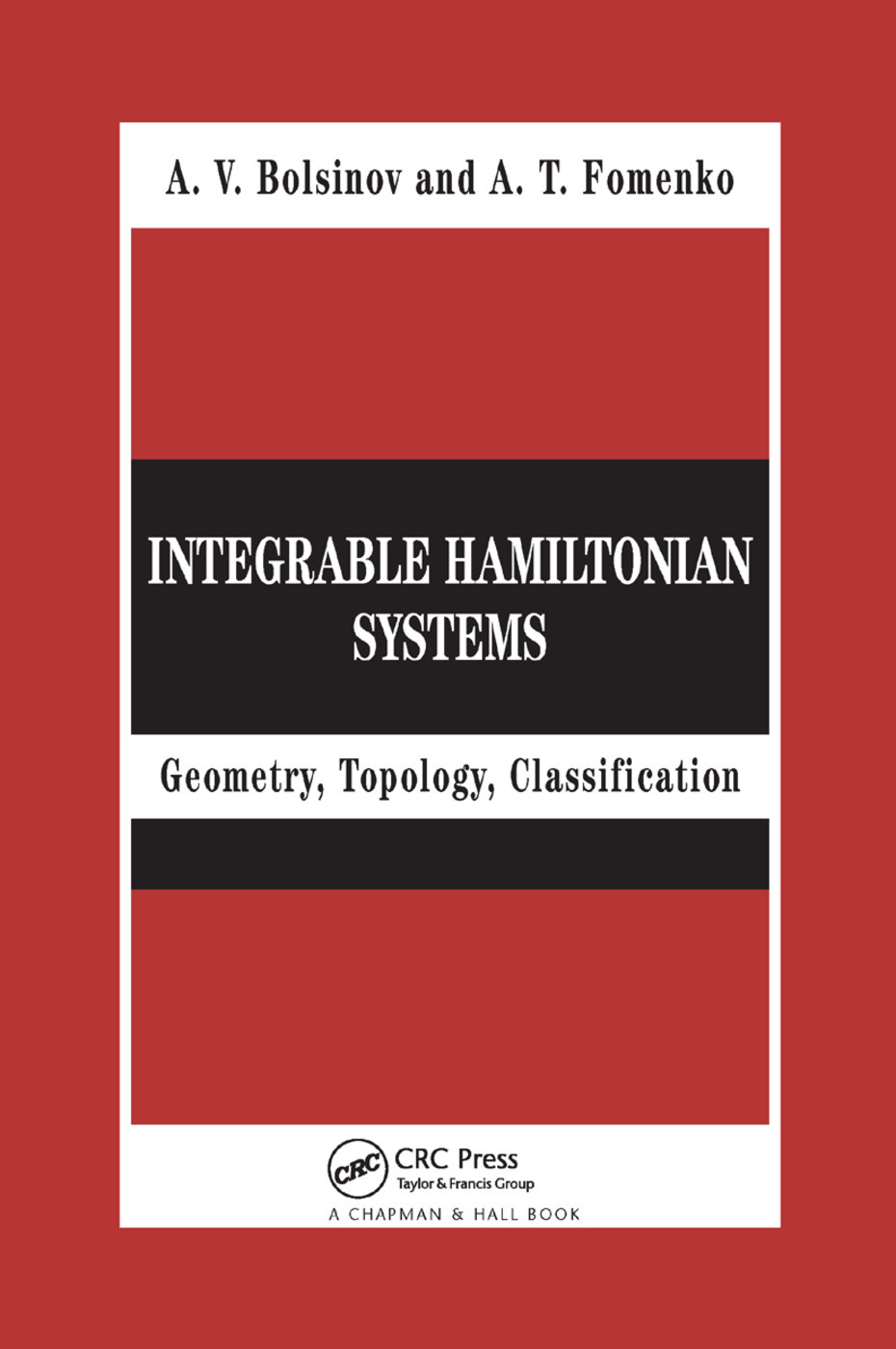 Integrable Hamiltonian Systems: Geometry Topology Classification