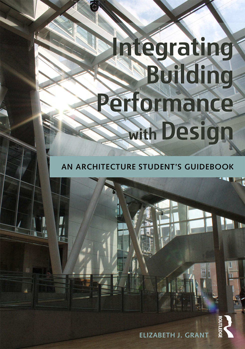 Integrating Building Performance with Design: An Architecture Student�s Guid
