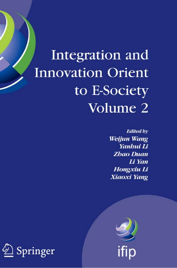 Integration and Innovation Orient to E-Society Volume 2: Seventh IFIP International Conference on e-Business e-Services and e-Society (I3E2007) October 10-12 Wuhan China