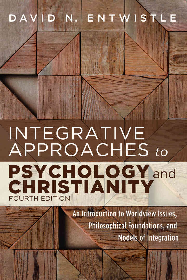 Integrative Approaches to Psychology and Christianity: An Introduction to Worldview Issues, Philosophical Foundations, and Models of Integration, 4th Edition