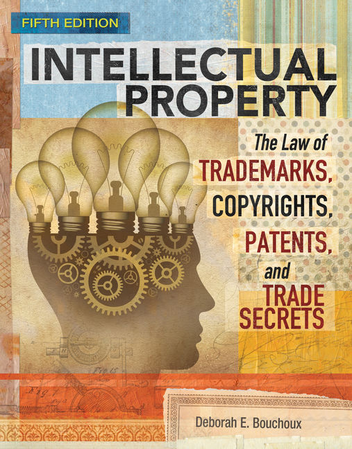 Intellectual Property: The Law of Trademarks Copyrights Patents and Trade Secrets 5th Edition