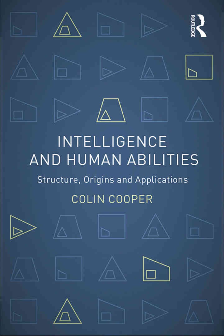 Intelligence and Human Abilities: Structure, Origins and Applications