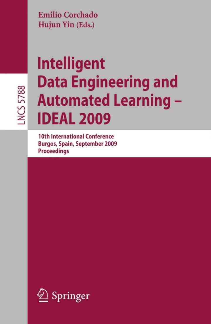 Intelligent Data Engineering and Automated Learning - IDEAL 2009: 10th International Conference Burgos Spain September 23-26 2009 Proceedings