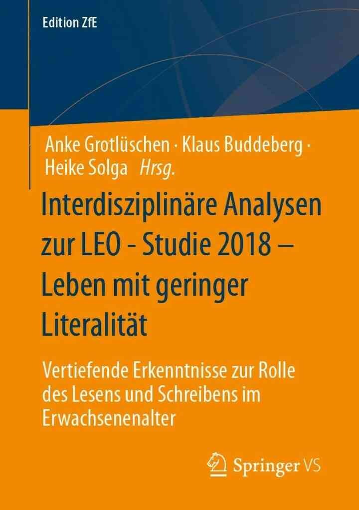 Interdisziplinäre Analysen zur LEO - Studie 2018 – Leben mit geringer Literalität: Vertiefende Erkenntnisse zur Rolle des Lesens und Schreibens im Erwachsenenalter