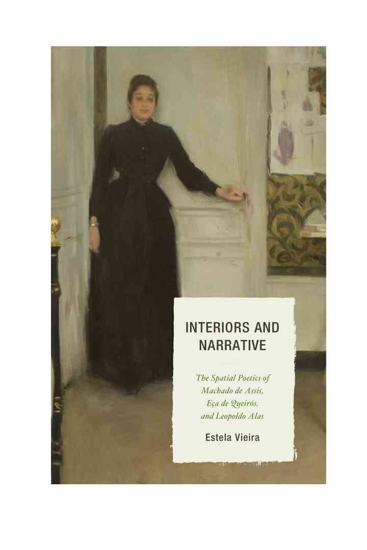 Interiors and Narrative: The Spatial Poetics of Machado de Assis, Eça de Queirós, and Leopoldo Alas
