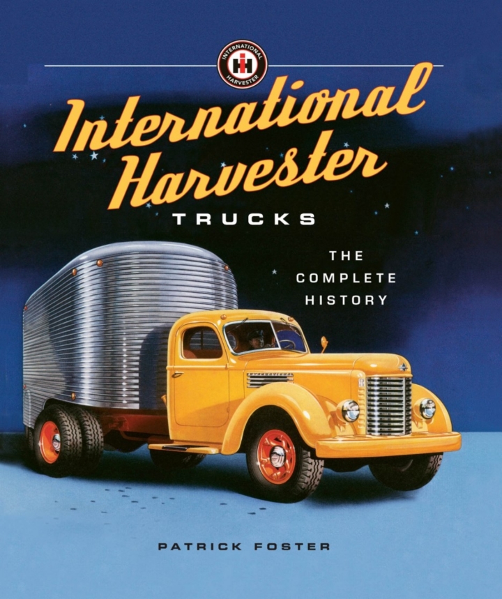 International Harvester Trucks: The Complete History