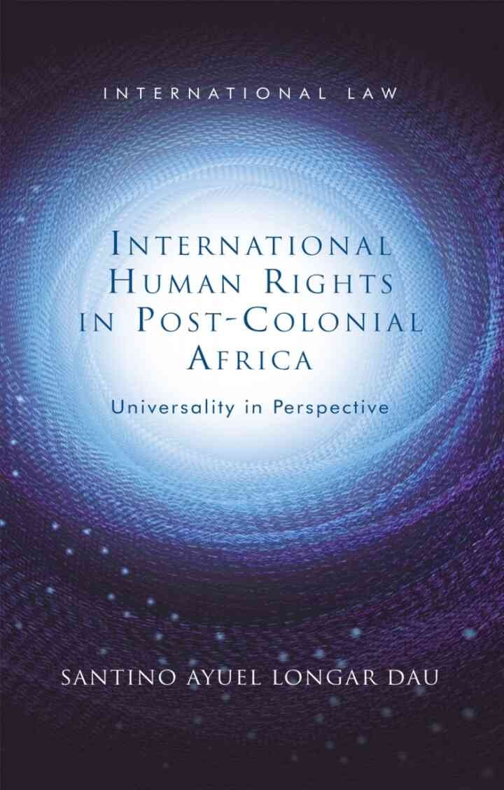 International Human Rights in Post-Colonial Africa: Universality in Perspective, 1st Edition