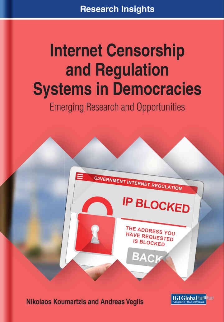 Internet Censorship and Regulation Systems in Democracies: Emerging Research and Opportunities