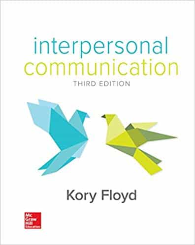 Interpersonal Communication (3rd Edition) Kory Floyd