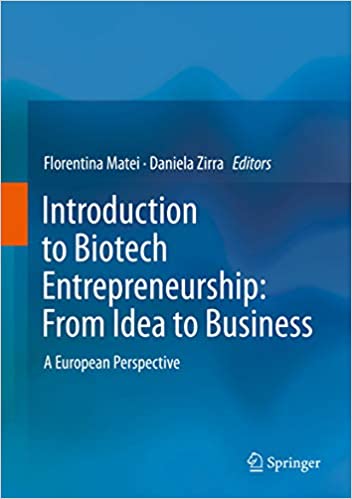 Introduction to Biotech Entrepreneurship: From Idea to Business: A European Perspective