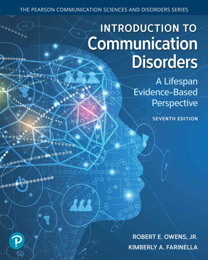 Introduction to Communication Disorders: A Lifespan Evidence-Based Perspective, 7th Edition