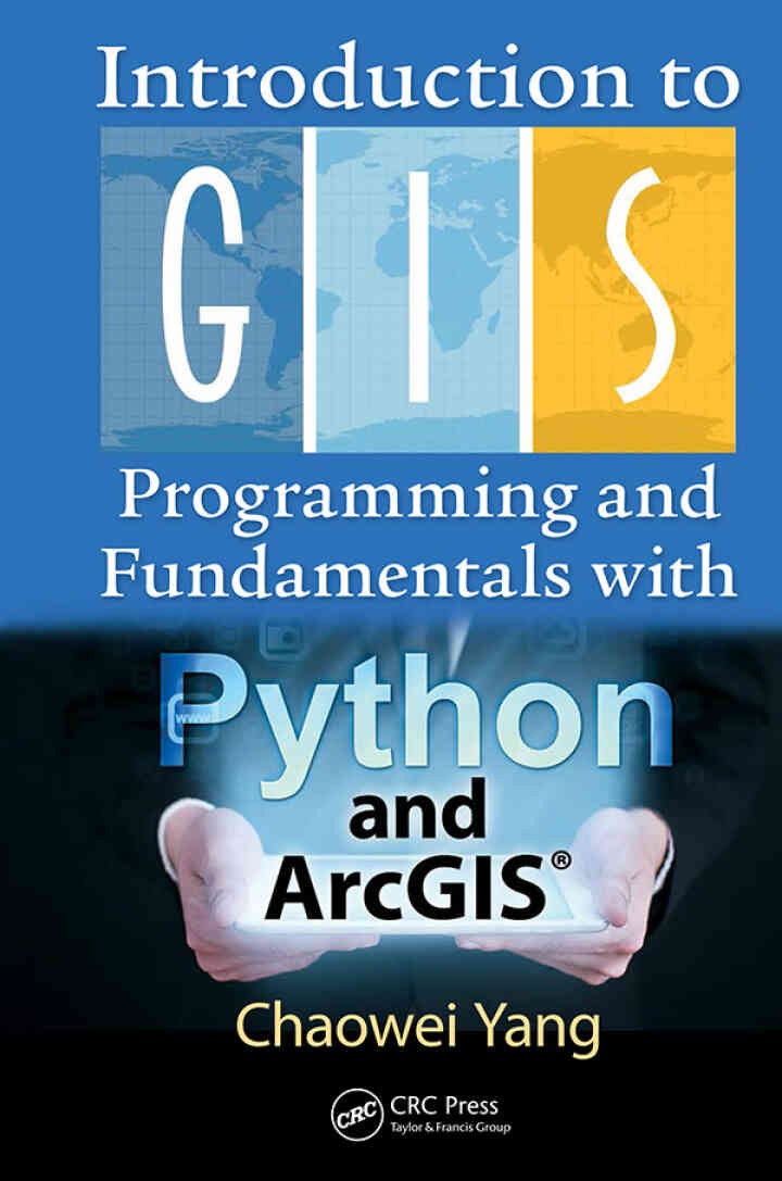Introduction to GIS Programming and Fundamentals with Python and ArcGIS®, 1st Edition