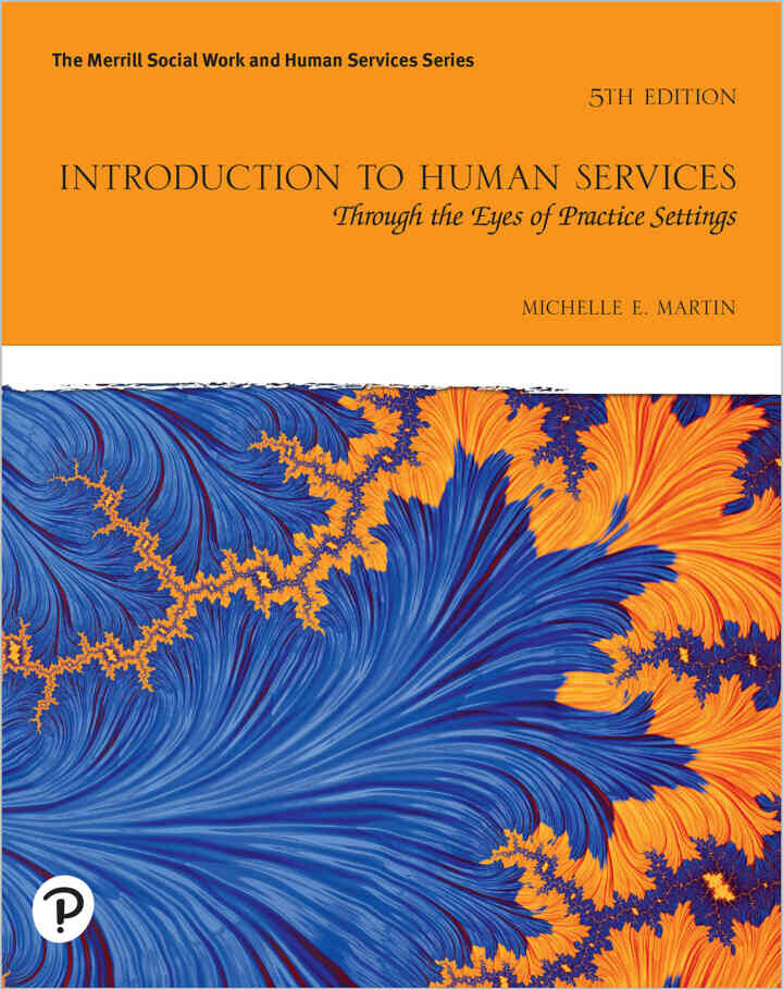 Introduction to Human Services: Through the Eyes of Practice Settings, 5th Edition