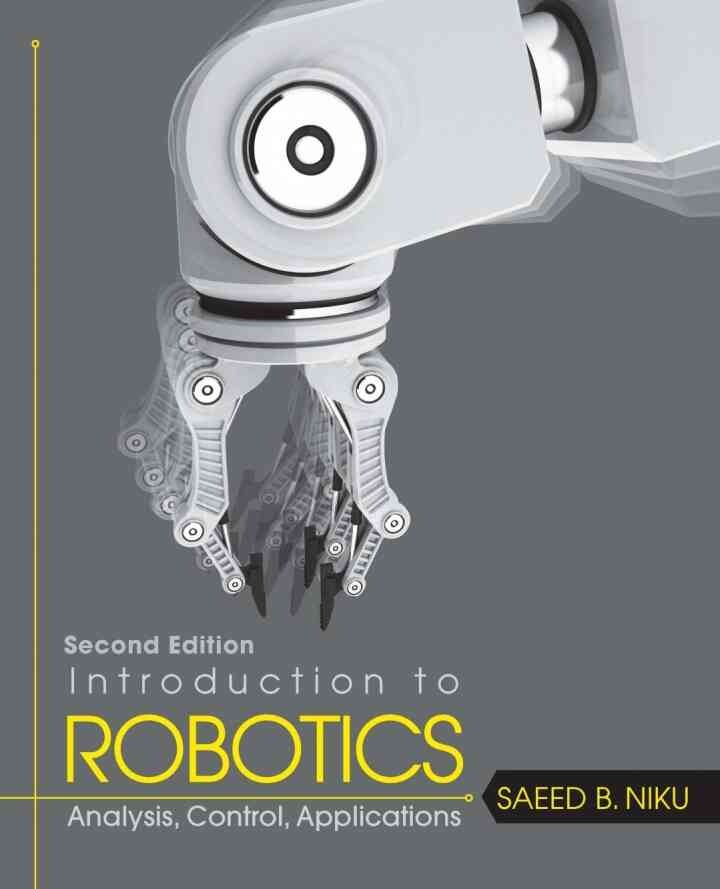 Introduction to Robotics: Analysis, Control, ApplicationsNewer Edition Available, 2nd Edition