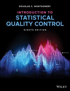 Introduction to Statistical Quality Control, 8th Edition by Douglas C. Montgomery