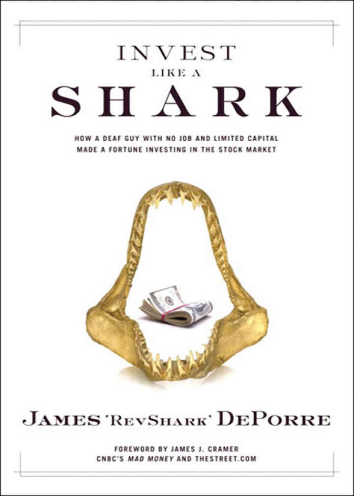 Invest Like a Shark: How a Deaf Guy with No Job and Limited Capital Made a Fortune Investing in the Stock Market