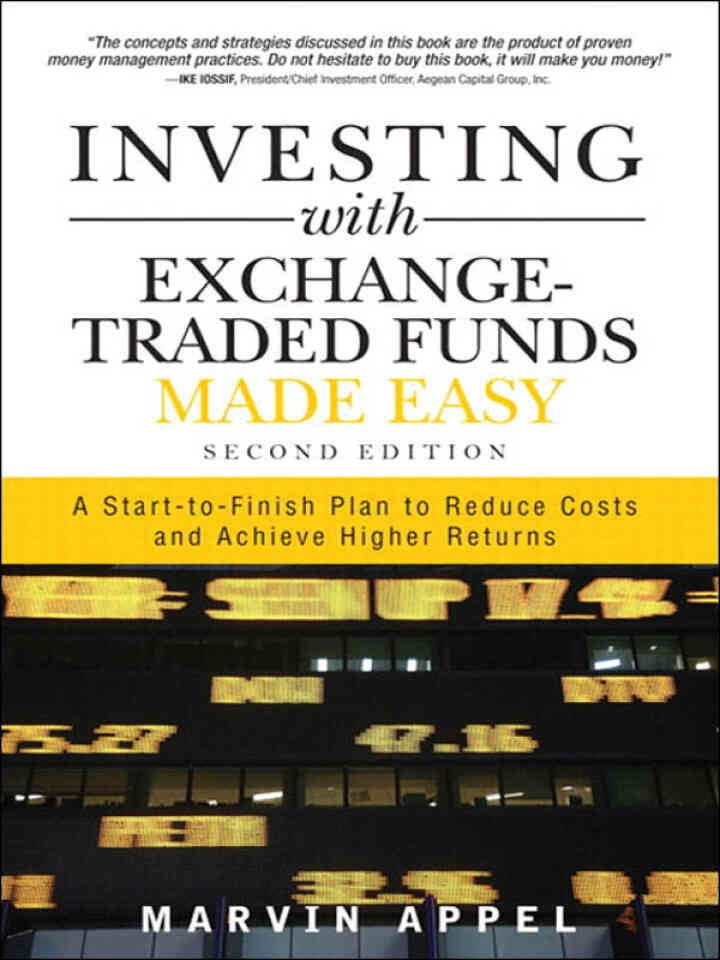 Investing with Exchange-Traded Funds Made Easy: A Start to Finish Plan to Reduce Costs and Achieve Higher Returns